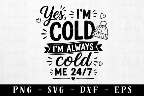 Always Cold SVG Funny Winter Quote PNG for Graphics and Crafts