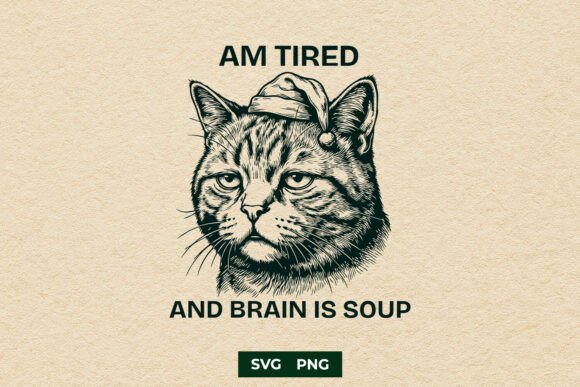 Am Tired and Brain is Soup Sarcastic SVG Graphics for Crafts