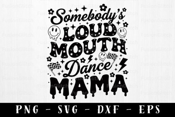 Dance Mama SVG PNG Loud Mouth Quote for Graphics and Crafts