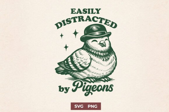 Easily Distracted by Pigeons Funny SVG Graphics for Crafts