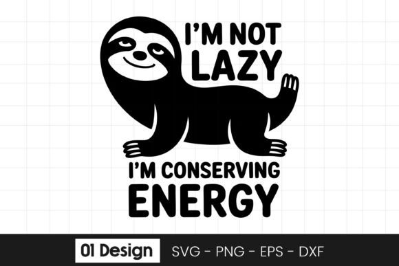 Funny Sloth Quote Not Lazy Design SVG for Graphics and Crafts