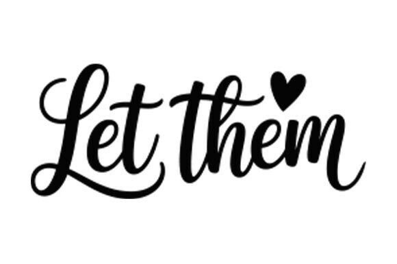 Let Them SVG, Mental Health Quote: Graphics for Crafts & Branding