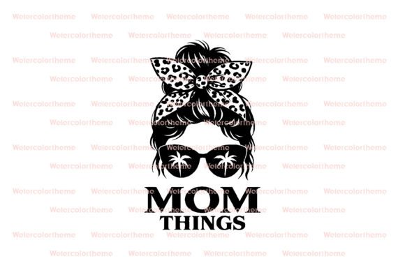 Mom Things SVG, Messy Bun Mom Quote Graphics and Crafts Review