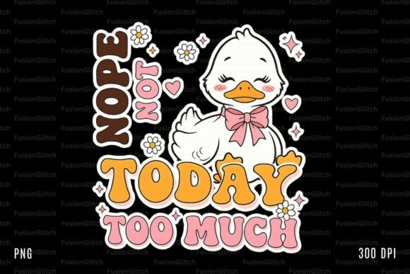 Nope Not Today Duck SVG PNG Funny Quote Graphics