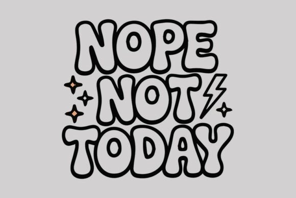 Nope Not Today SVG Funny Lazy Quote SV Graphics and Crafts