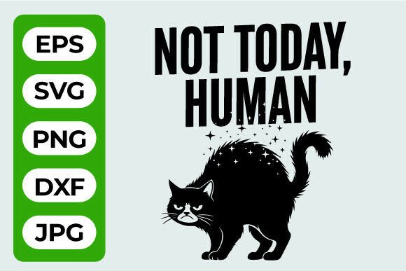 Not Today Human Cat SVG Design for Graphics and Crafts