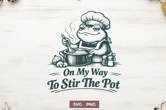 On My Way to Stir the Pot Funny SVG PNG Graphics for Crafts
