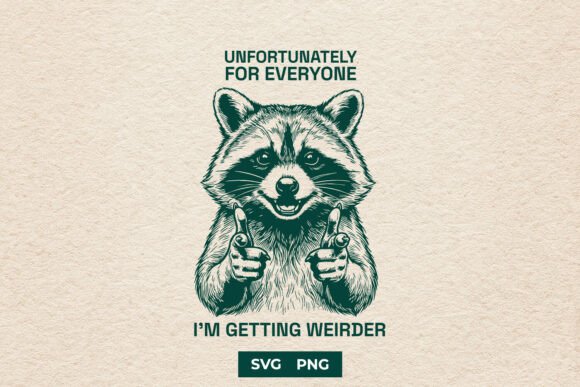 Unhinged Raccoon SVG PNG Meme Quote Graphics for Crafts