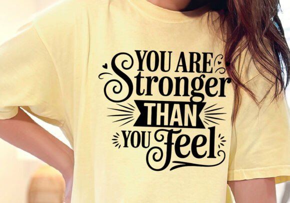 You Are Stronger Than You Feel SVG Graphics for Crafts